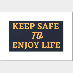 keep safe to enjoy life Posters and Art